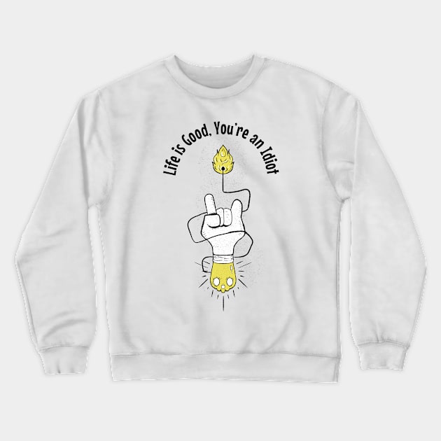 Life is Good Crewneck Sweatshirt by Sons of Skull